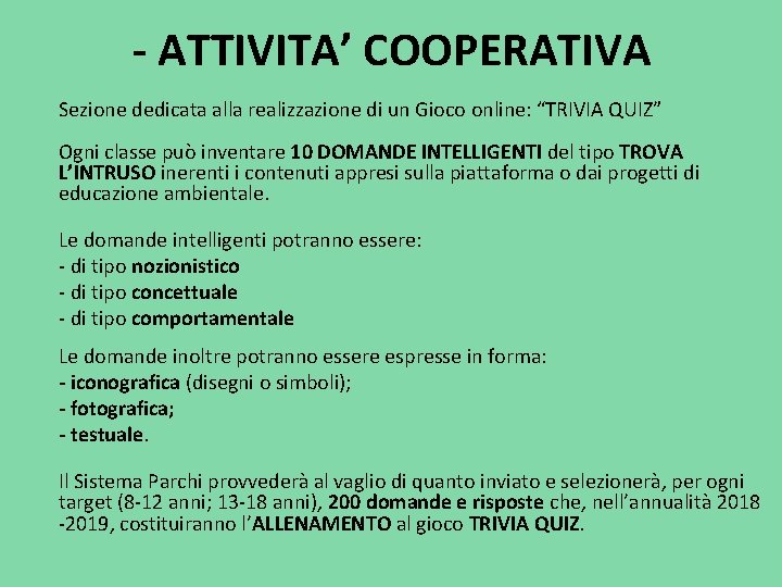 - ATTIVITA’ COOPERATIVA Sezione dedicata alla realizzazione di un Gioco online: “TRIVIA QUIZ” Ogni