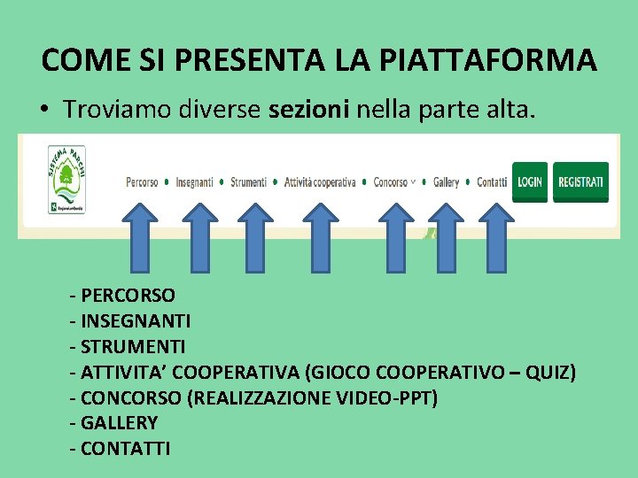 COME SI PRESENTA LA PIATTAFORMA • Troviamo diverse sezioni nella parte alta. - PERCORSO