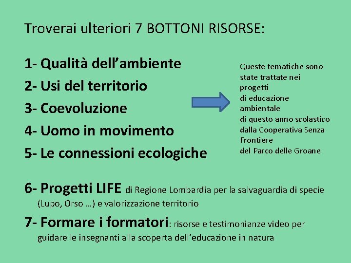 Troverai ulteriori 7 BOTTONI RISORSE: 1 - Qualità dell’ambiente 2 - Usi del territorio