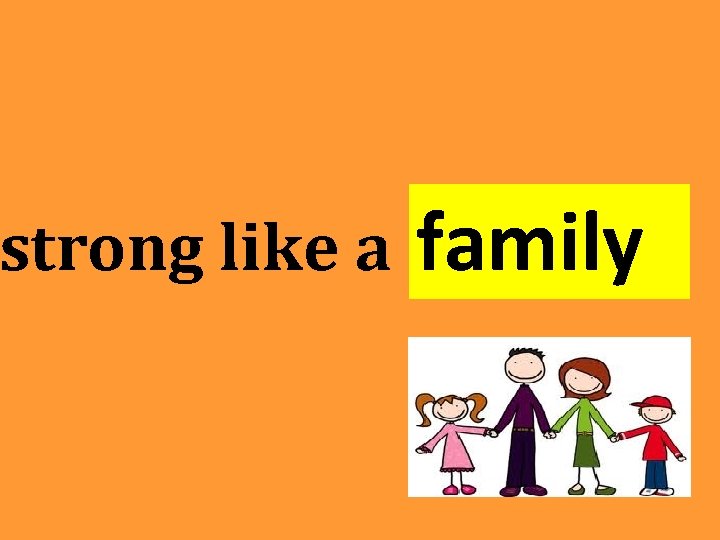 strong like a family strong like a family