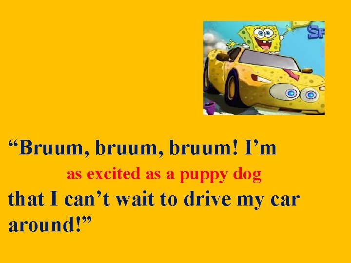 “Bruum, bruum! I’m excitedas asaa puppy dog as as excited dog that I can’t “Bruum, bruum! I’m excitedas asaa puppy dog as as excited dog that I can’t