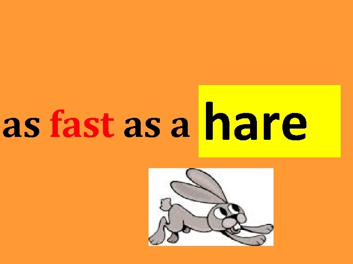 as fast as a hare as fast as a hare
