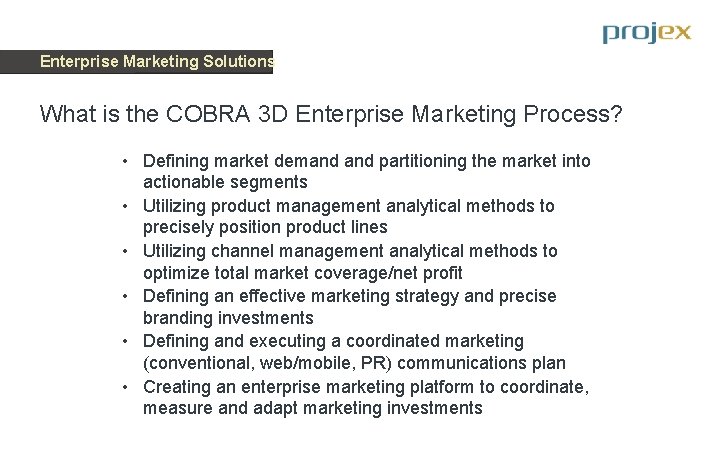 Enterprise Marketing Solutions What is the COBRA 3 D Enterprise Marketing Process? • Defining