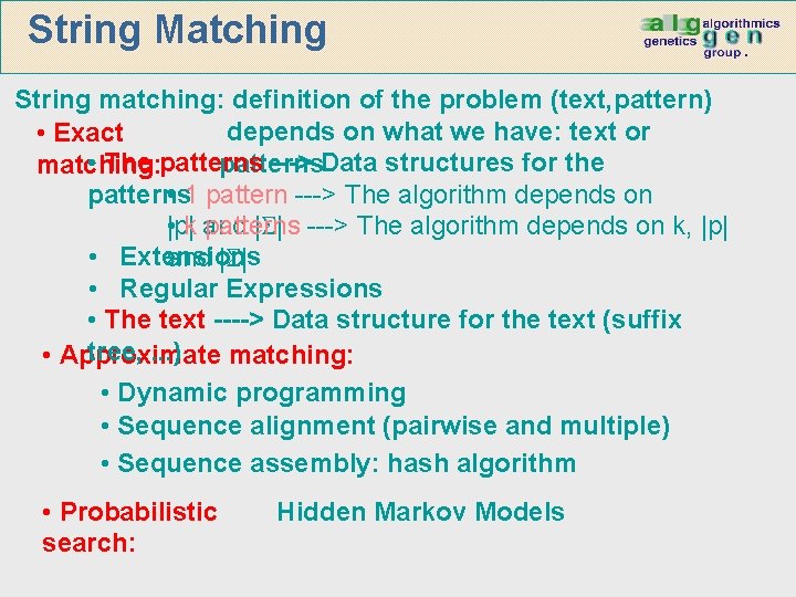String Matching String matching: definition of the problem (text, pattern) depends on what we