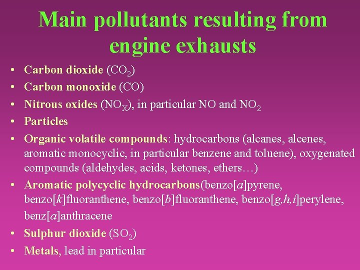 Main pollutants resulting from engine exhausts • • • Carbon dioxide (CO 2) Carbon