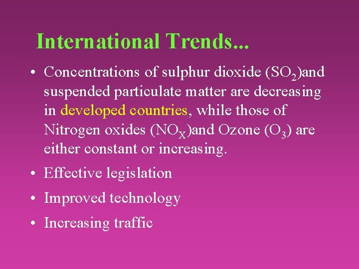 International Trends. . . • Concentrations of sulphur dioxide (SO 2)and suspended particulate matter