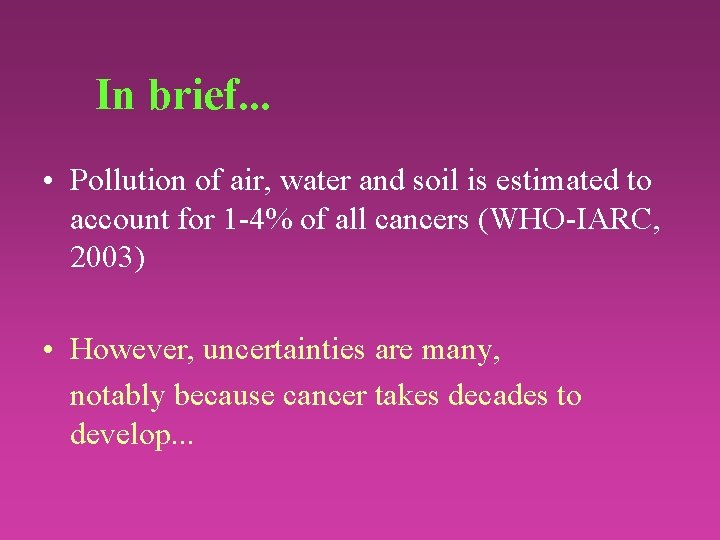 In brief. . . • Pollution of air, water and soil is estimated to