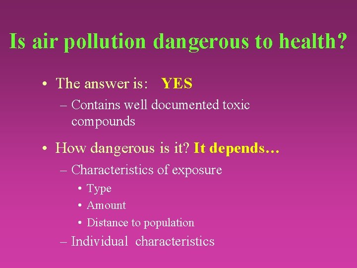 Is air pollution dangerous to health? • The answer is: YES – Contains well