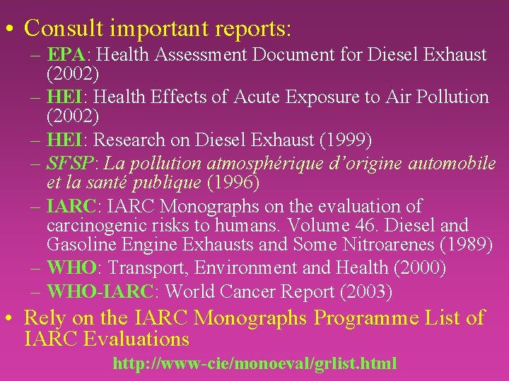  • Consult important reports: – EPA: Health Assessment Document for Diesel Exhaust (2002)