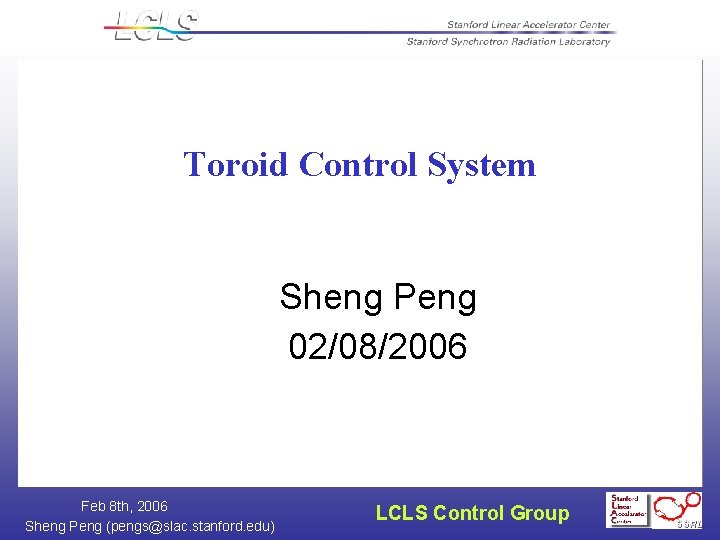 Toroid Control System Sheng Peng 02/08/2006 Feb 8 th, 2006 Sheng Peng (pengs@slac. stanford.
