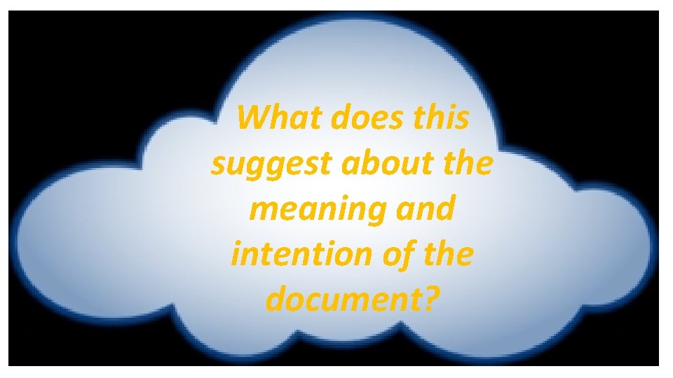 What does this suggest about the meaning and intention of the document? 