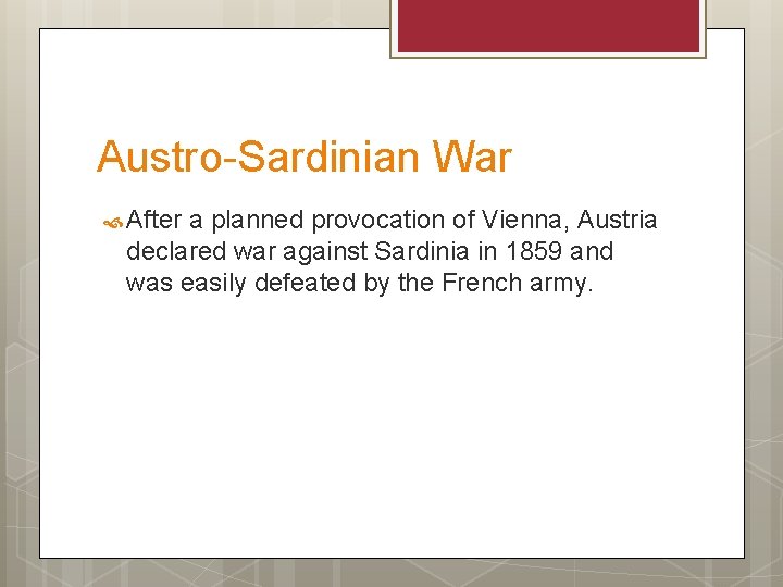 Austro-Sardinian War After a planned provocation of Vienna, Austria declared war against Sardinia in