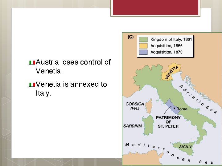 Austria loses control of Venetia is annexed to Italy. 