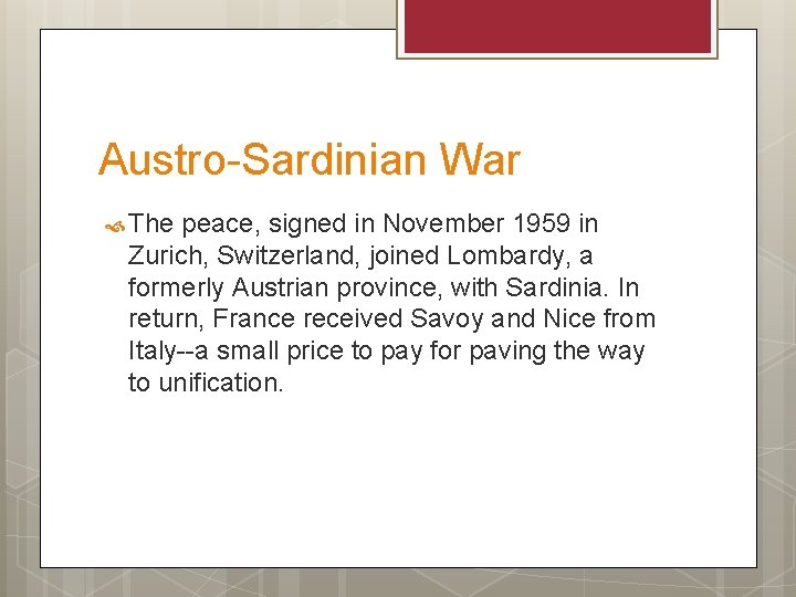 Austro-Sardinian War The peace, signed in November 1959 in Zurich, Switzerland, joined Lombardy, a