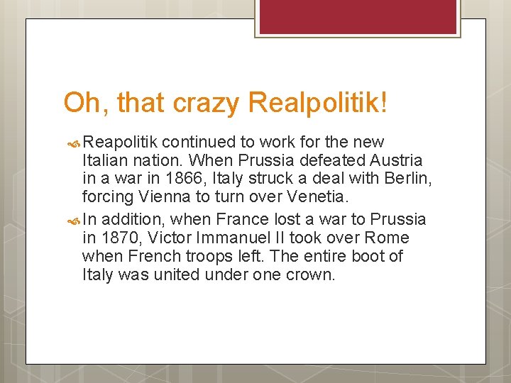 Oh, that crazy Realpolitik! Reapolitik continued to work for the new Italian nation. When