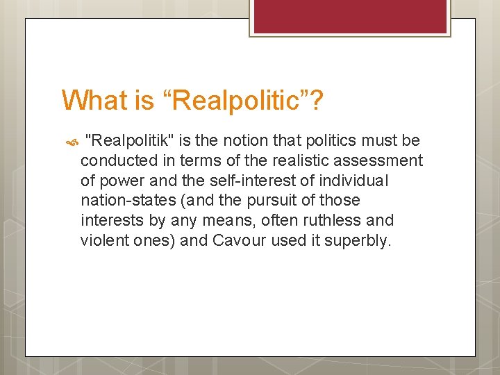 What is “Realpolitic”? "Realpolitik" is the notion that politics must be conducted in terms