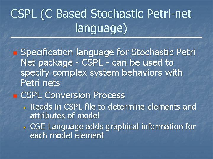 CSPL (C Based Stochastic Petri-net language) n n Specification language for Stochastic Petri Net