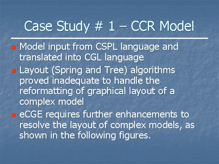 Case Study # 1 – CCR Model n n n Model input from CSPL