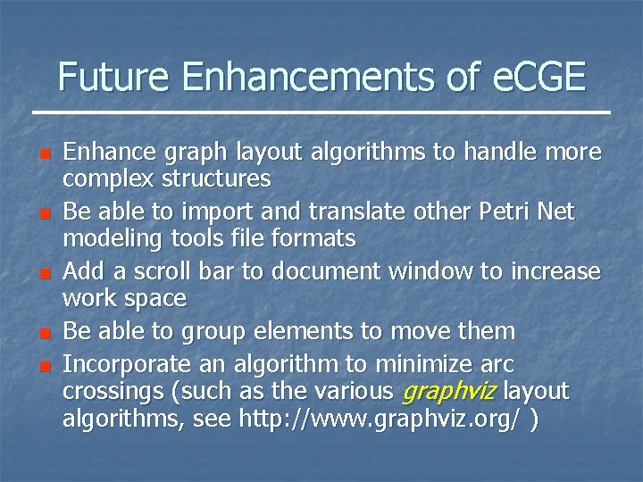 Future Enhancements of e. CGE n n n Enhance graph layout algorithms to handle