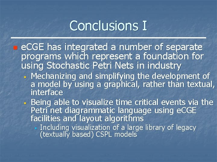 Conclusions I n e. CGE has integrated a number of separate programs which represent