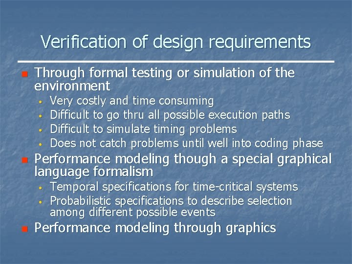 Verification of design requirements n Through formal testing or simulation of the environment •