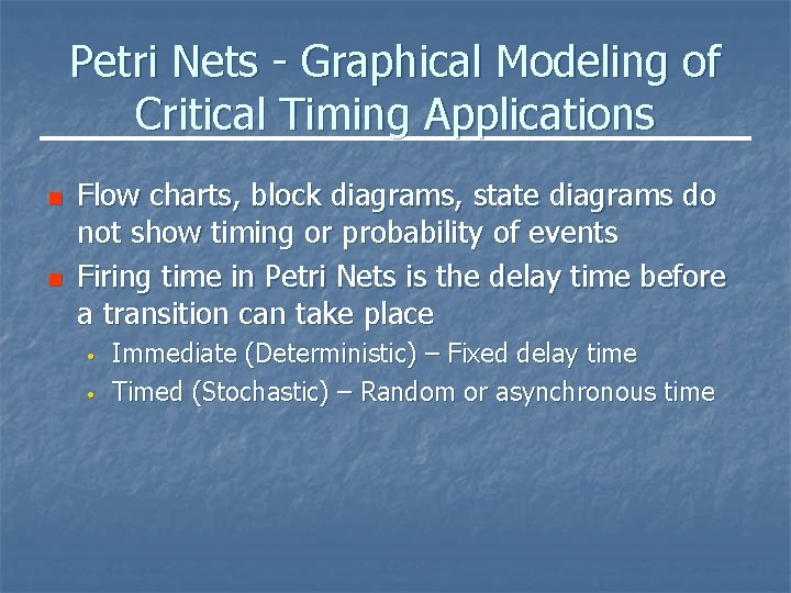 Petri Nets - Graphical Modeling of Critical Timing Applications n n Flow charts, block