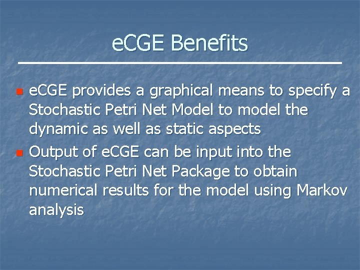 e. CGE Benefits n n e. CGE provides a graphical means to specify a