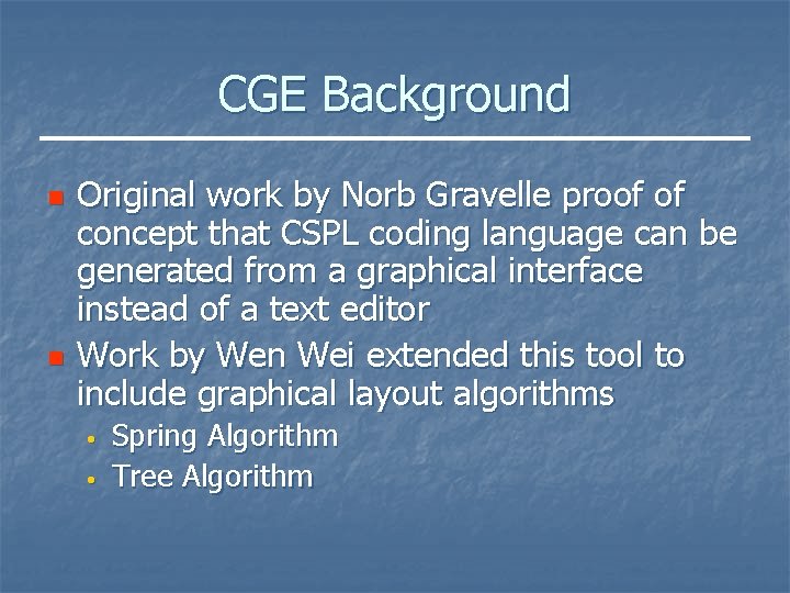 CGE Background n n Original work by Norb Gravelle proof of concept that CSPL