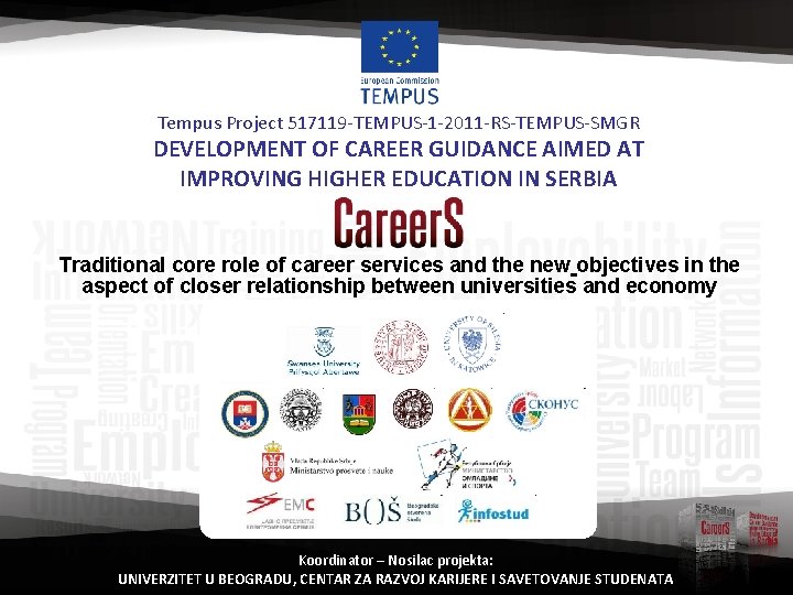 Tempus Project 517119 -TEMPUS-1 -2011 -RS-TEMPUS-SMGR DEVELOPMENT OF CAREER GUIDANCE AIMED AT IMPROVING HIGHER