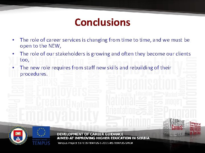 Conclusions • The role of career services is changing from time to time, and