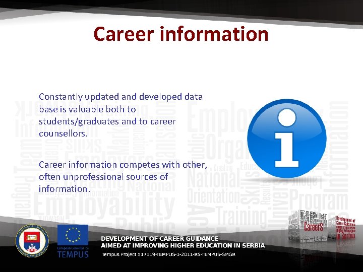 Career information Constantly updated and developed data base is valuable both to students/graduates and