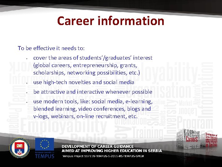 Career information To be effective it needs to: • cover the areas of students’/graduates’