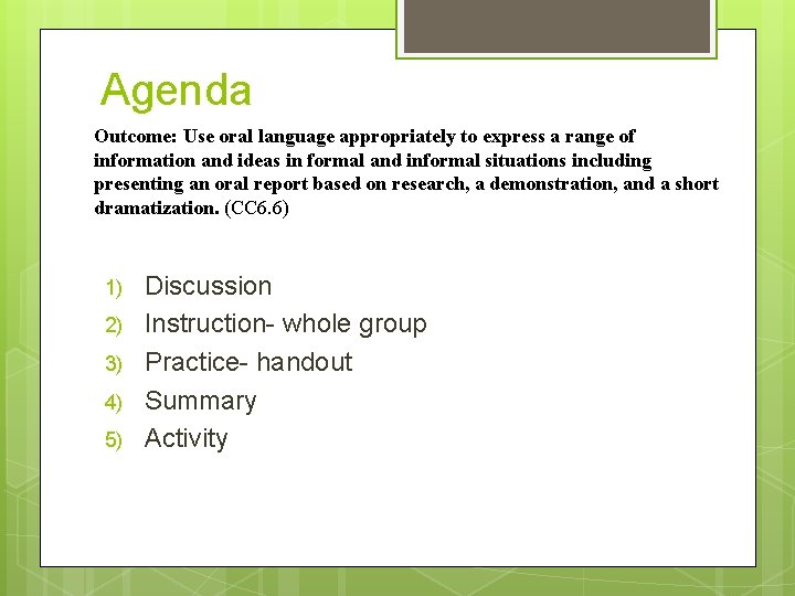 Agenda Outcome: Use oral language appropriately to express a range of information and ideas