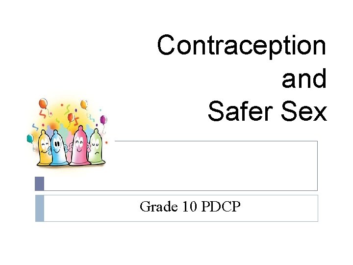 Contraception and Safer Sex Grade 10 PDCP 