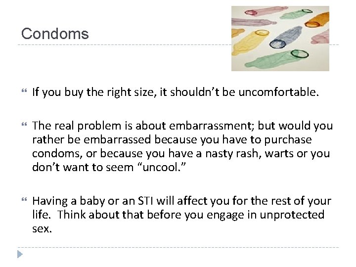 Condoms If you buy the right size, it shouldn’t be uncomfortable. The real problem