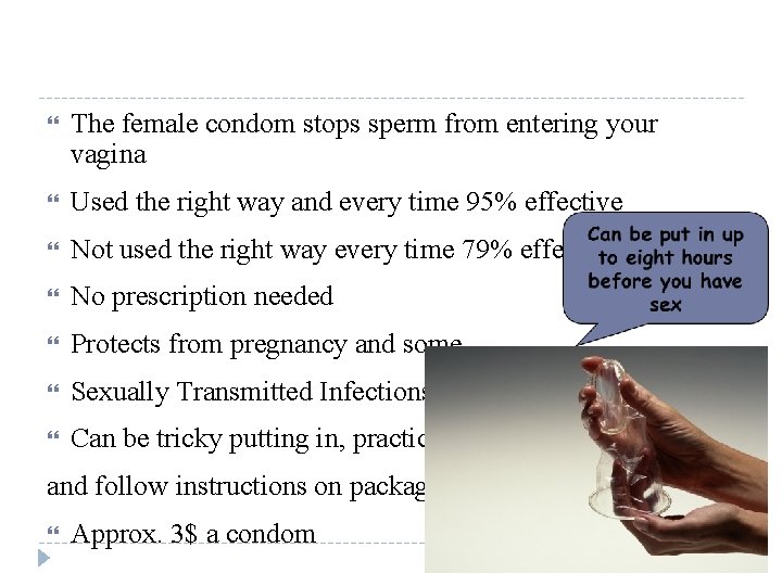  The female condom stops sperm from entering your vagina Used the right way