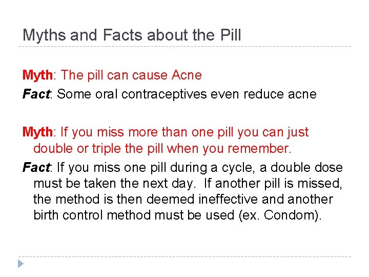 Myths and Facts about the Pill Myth: The pill can cause Acne Fact: Some