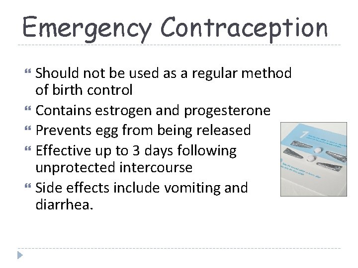 Emergency Contraception Should not be used as a regular method of birth control Contains