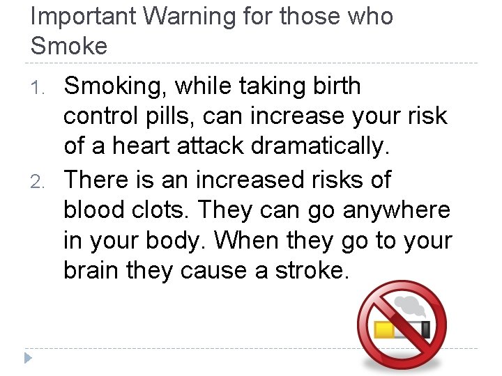 Important Warning for those who Smoke 1. 2. Smoking, while taking birth control pills,