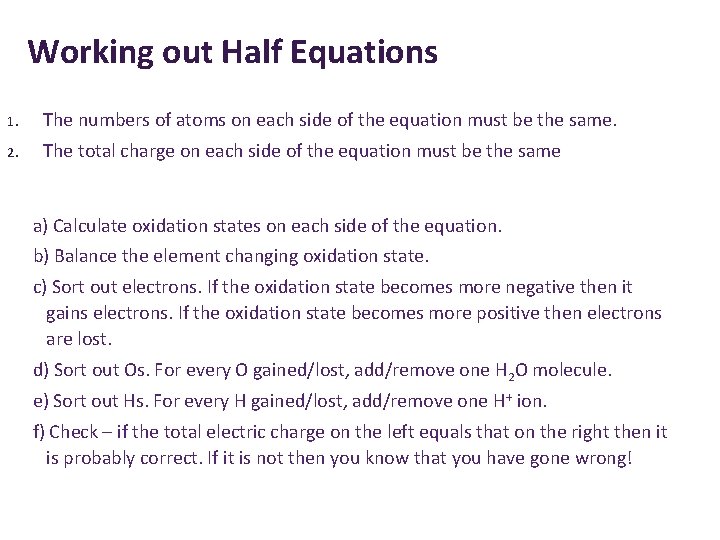 Working out Half Equations 1. The numbers of atoms on each side of the