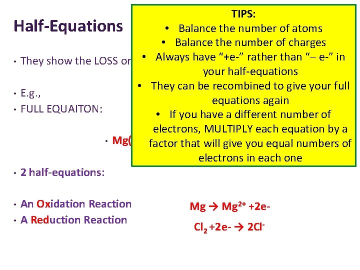 TIPS: Half-Equations • Balance the number of atoms • Balance the number of charges