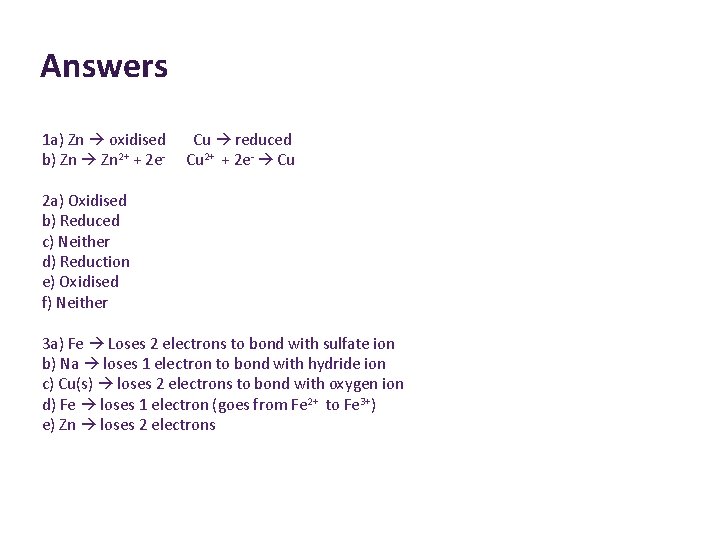 Answers 1 a) Zn oxidised b) Zn 2+ + 2 e- Cu reduced Cu