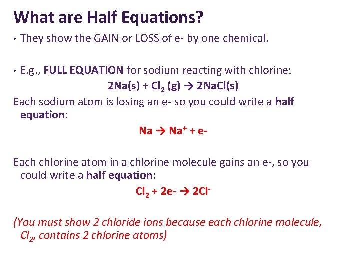 What are Half Equations? • They show the GAIN or LOSS of e- by