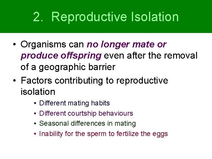 2. Reproductive Isolation • Organisms can no longer mate or produce offspring even after 2. Reproductive Isolation • Organisms can no longer mate or produce offspring even after
