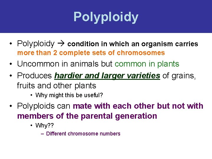 Polyploidy • Polyploidy condition in which an organism carries more than 2 complete sets Polyploidy • Polyploidy condition in which an organism carries more than 2 complete sets