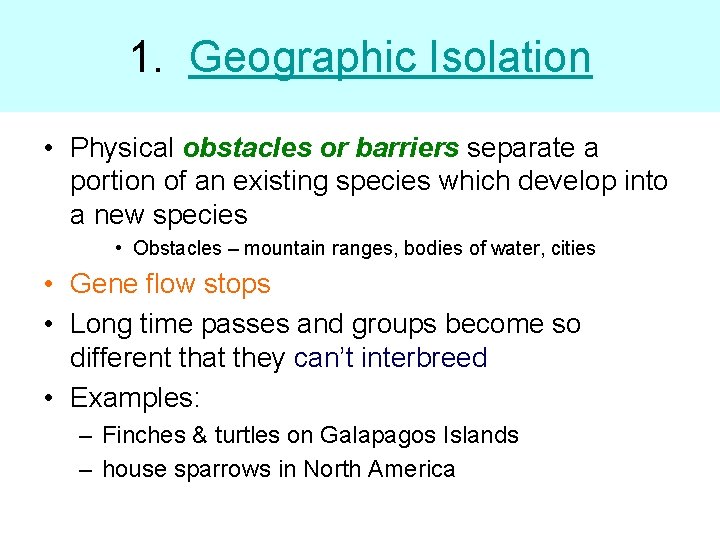 1. Geographic Isolation • Physical obstacles or barriers separate a portion of an existing 1. Geographic Isolation • Physical obstacles or barriers separate a portion of an existing