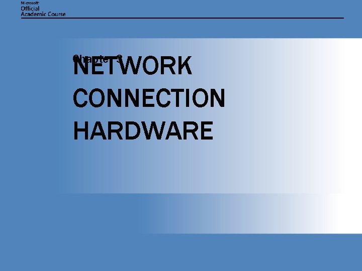 NETWORK CONNECTION HARDWARE Chapter 3 
