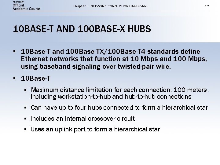 Chapter 3: NETWORK CONNECTION HARDWARE 12 10 BASE-T AND 100 BASE-X HUBS § 10