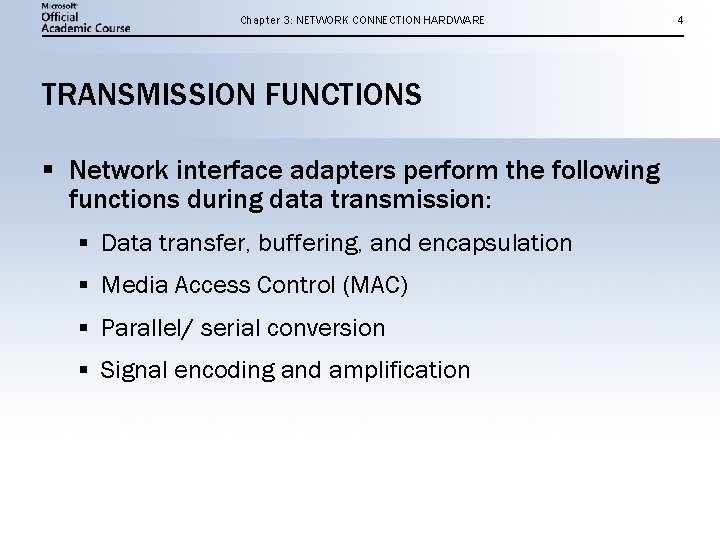 Chapter 3: NETWORK CONNECTION HARDWARE TRANSMISSION FUNCTIONS § Network interface adapters perform the following