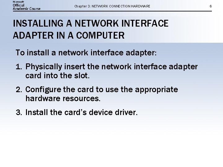 Chapter 3: NETWORK CONNECTION HARDWARE INSTALLING A NETWORK INTERFACE ADAPTER IN A COMPUTER To